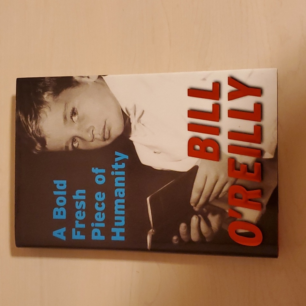 A Bold Fresh Piece of Humanity by Bill O'Reilly